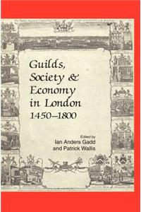 Guilds, Society and Economy in London 1450-1800