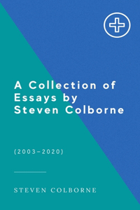 Collection of Essays by Steven Colborne