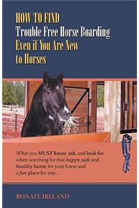 How to Find Trouble Free Horse Boarding Even If You Are New to Horses