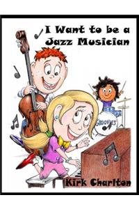 I Want to be a Jazz Musician