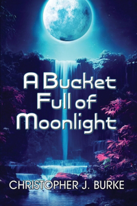 Bucket Full of Moonlight