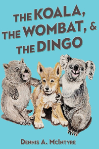 Koala, the Wombat and the Dingo