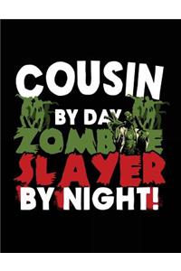 Cousin By Day Zombie Slayer By Night!