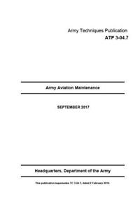 Army Techniques Publication ATP 3-04.7 Army Aviation Maintenance SEPTEMBER 2017