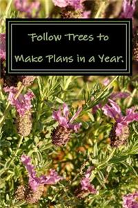 Follow Trees to Make Plans in a Year.