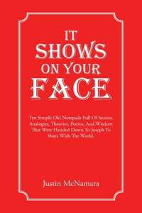 It Shows On Your Face