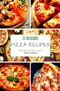 25 Delicious Pizza Recipes