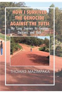 How I Survived the Genocide Against the Tutsi