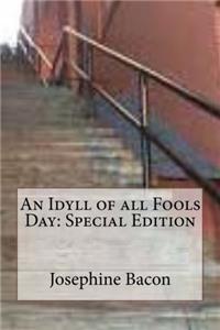 An Idyll of All Fools Day: Special Edition