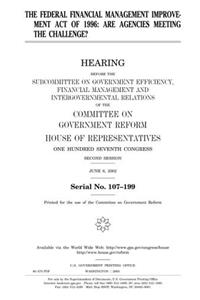 The Federal Financial Management Improvement Act of 1996: Are Agencies Meeting the Challenge?
