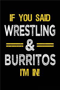 If You Said Wrestling & Burritos I'm in