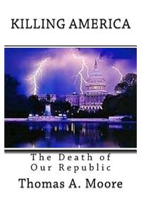 Killing America: The Death of Our Republic