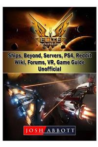 Elite Dangerous, Ships, Beyond, Servers, Ps4, Reddit, Wiki, Forums, Vr, Game Guide Unofficial