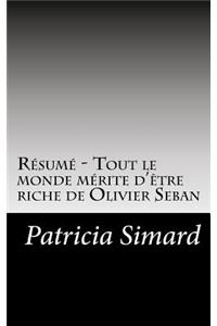 R?sum? - Tout Le Monde M?rite d'?tre Riche de Olivier Seban