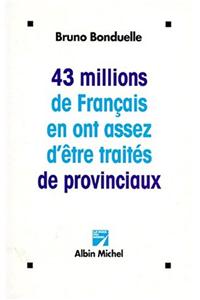 43 Millions de Francais En Ont Assez D'Etre Traites de Provinciaux