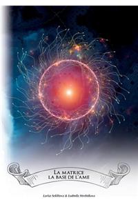 La Matrice - la base de l'âme