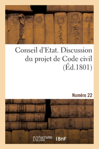 Conseil d'Etat. Discussion Du Projet de Code Civil. Numéro 22