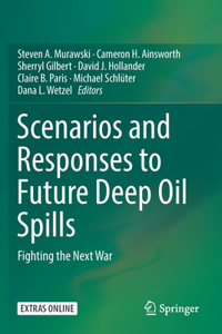 Scenarios and Responses to Future Deep Oil Spills