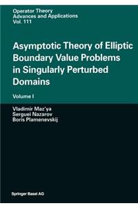 Asymptotic Theory of Elliptic Boundary Value Problems in Singularly Perturbed Domains