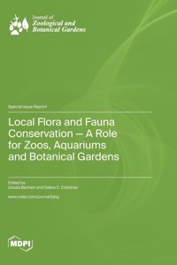 Local Flora and Fauna Conservation - A Role for Zoos, Aquariums and Botanical Gardens