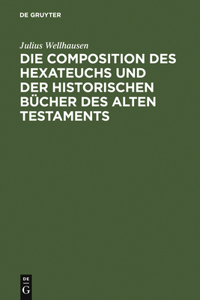 Die Composition Des Hexateuchs Und Der Historischen Bücher Des Alten Testaments