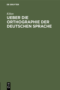 Ueber Die Orthographie Der Deutschen Sprache