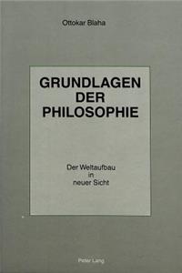 Grundlagen Der Philosophie - Der Weltaufbau in Neuer Sicht