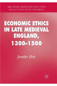 Economic Ethics in Late Medieval England, 1300-1500