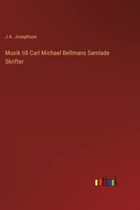 Musik till Carl Michael Bellmans Samlade Skrifter