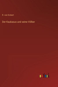 Der Kaukasus und seine Völker