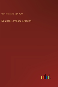 Deutschrechtliche Arbeiten