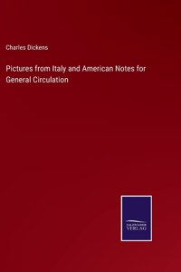 Pictures from Italy and American Notes for General Circulation