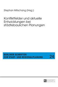 Konfliktfelder und aktuelle Entwicklungen bei staedtebaulichen Planungen