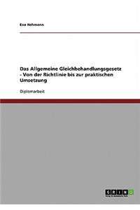 Allgemeine Gleichbehandlungsgesetz - Von der Richtlinie bis zur praktischen Umsetzung