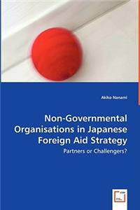 Non-Governmental Organisations in Japanese Foreign Aid Strategy - Partners or Challengers?