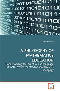 A Philosophy of Mathematics Education