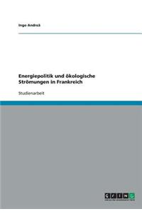 Energiepolitik und ökologische Strömungen in Frankreich