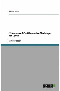 'Traumnovelle' - A Dreamlike Challenge for Love?