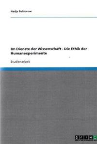 Im Dienste der Wissenschaft - Die Ethik der Humanexperimente