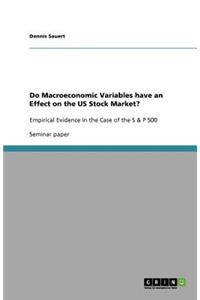 Do Macroeconomic Variables have an Effect on the US Stock Market?
