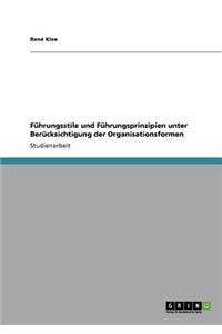 Führungsstile und Führungsprinzipien unter Berücksichtigung der Organisationsformen