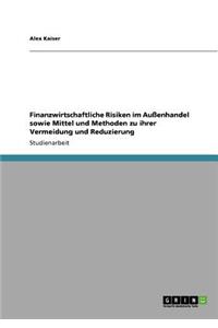 Finanzwirtschaftliche Risiken im Außenhandel sowie Mittel und Methoden zu ihrer Vermeidung und Reduzierung