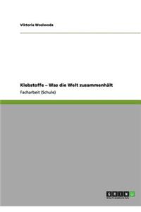 Klebstoffe - Was die Welt zusammenhält