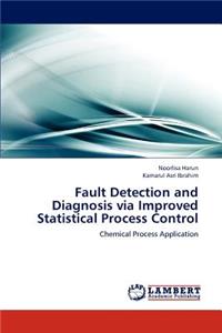 Fault Detection and Diagnosis via Improved Statistical Process Control