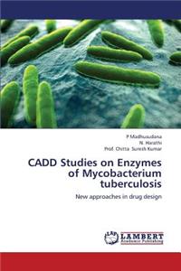 CADD Studies on Enzymes of Mycobacterium tuberculosis