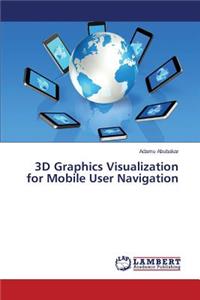 3D Graphics Visualization for Mobile User Navigation