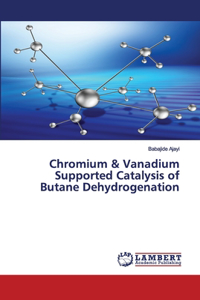 Chromium & Vanadium Supported Catalysis of Butane Dehydrogenation