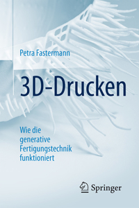 3d-Drucken: Wie Die Generative Fertigungstechnik Funktioniert