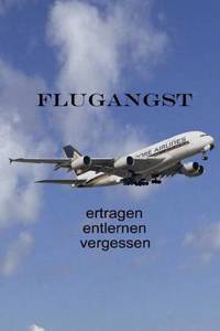 Flugangst ertragen entlernen vergessen