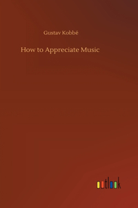 How to Appreciate Music